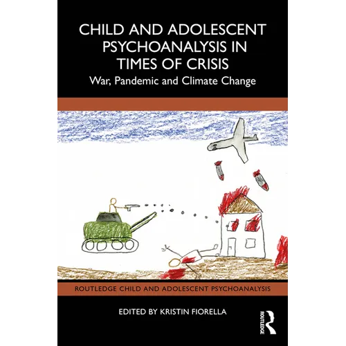 Child and Adolescent Psychoanalysis in Times of Crisis: War, Pandemic and Climate Change