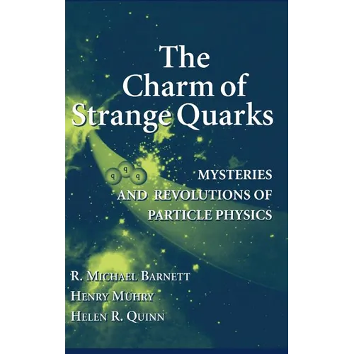 The Charm of Strange Quarks: Mysteries and Revolutions of Particle Physics