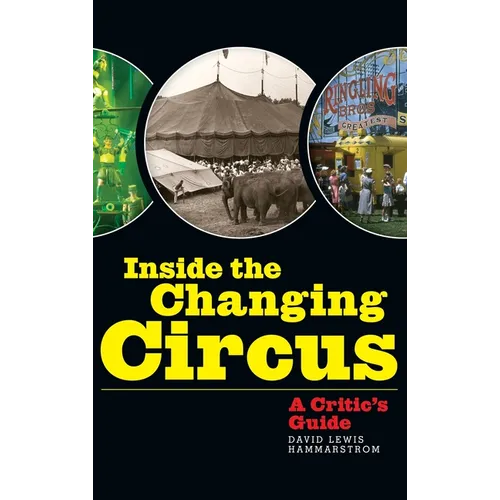 Inside the Changing Circus (hardback): A Critic's Guide