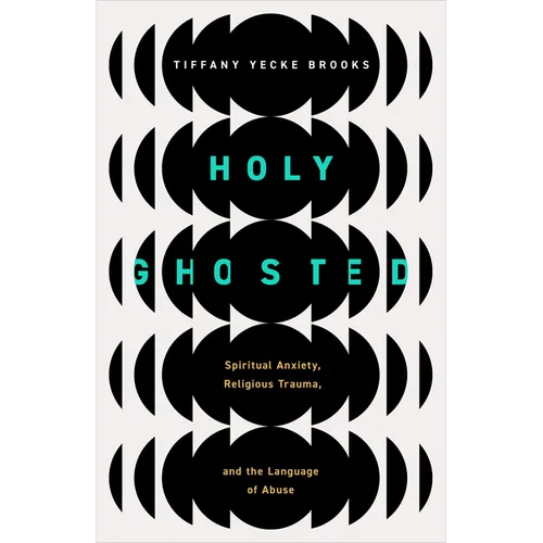 Holy Ghosted: Spiritual Anxiety, Religious Trauma, and the Language of Abuse