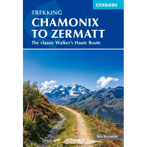 Trekking Chamonix to Zermatt: The Classic Walker's Haute Route