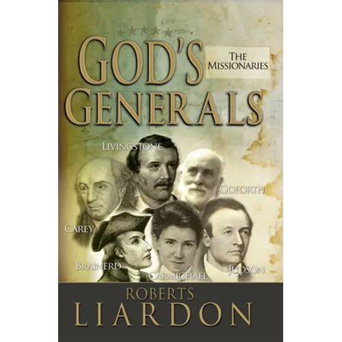 God's Generals: The Missionaries Volume 5