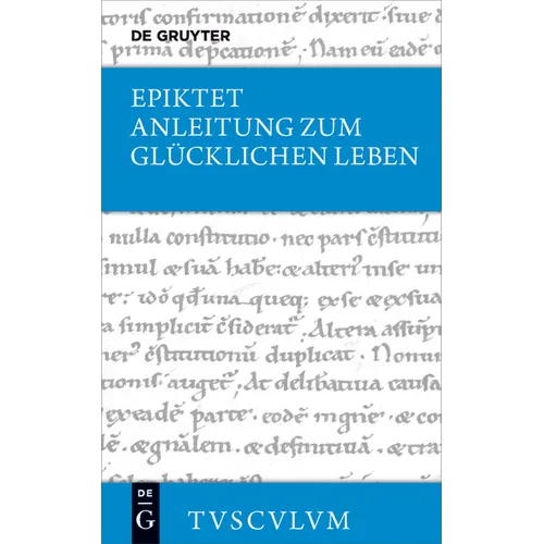 Anleitung Zum Glücklichen Leben / Encheiridion: Griechisch - Deutsch
