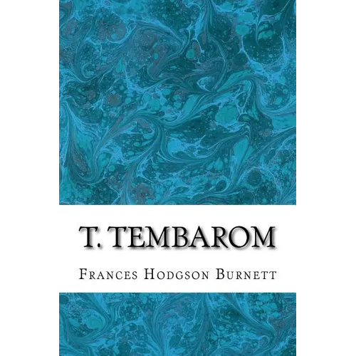 T. Tembarom: (Frances Hodgson Burnett Classics Collection)