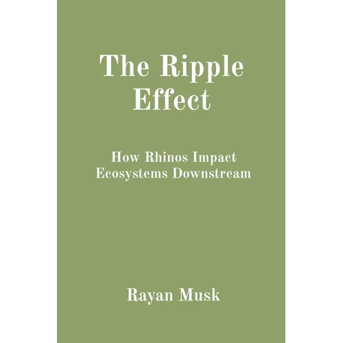 The Ripple Effect: How Rhinos Impact Ecosystems Downstream