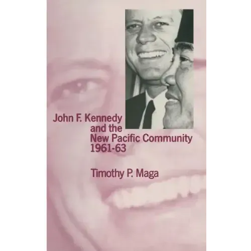 John F. Kennedy and the New Pacific Community, 1961-63