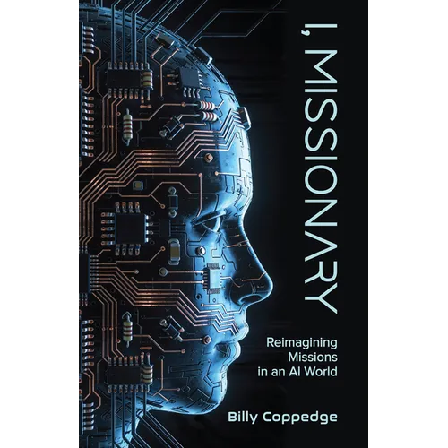 I, Missionary: Reimagining Missions in an AI World