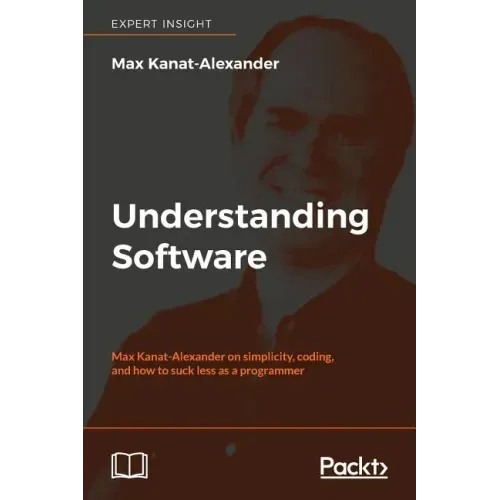 Understanding Software: Max Kanat-Alexander on simplicity, coding, and how to suck less as a programmer