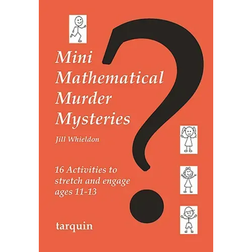 Mini Mathematical Murder Mysteries: Sixteen Activities to Stretch and Engage Ages 11-13