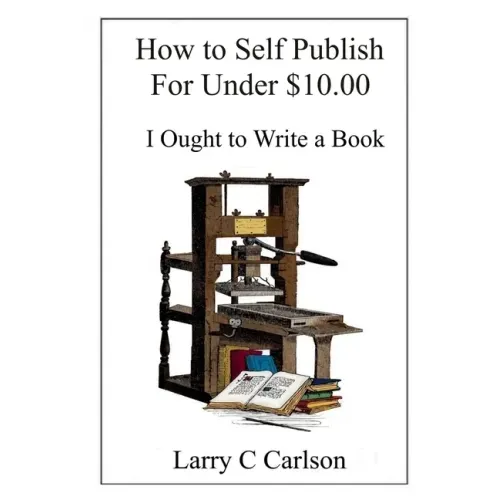How to Self-Publish for under $10.00: I Ought to Write a Book