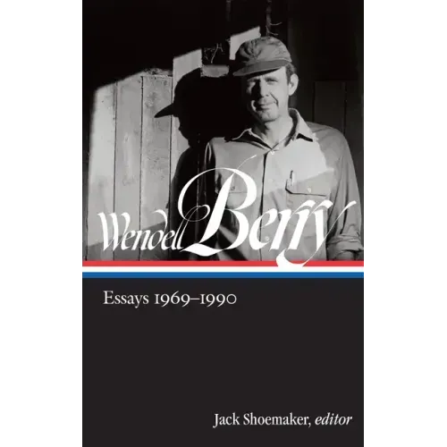 Wendell Berry: Essays 1969-1990 (Loa #316)