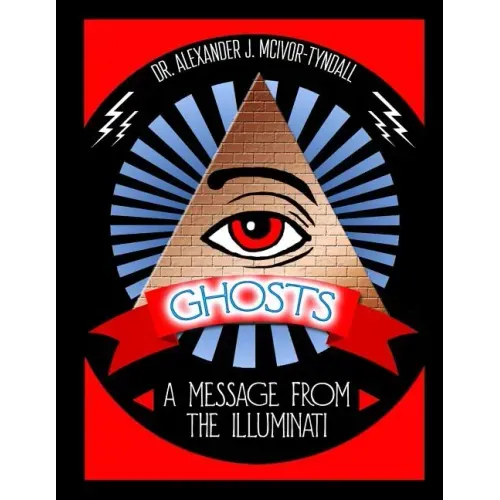 Ghosts: A Message from the Illuminati