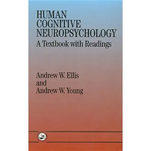 Human Cognitive Neuropsychology: A Textbook With Readings