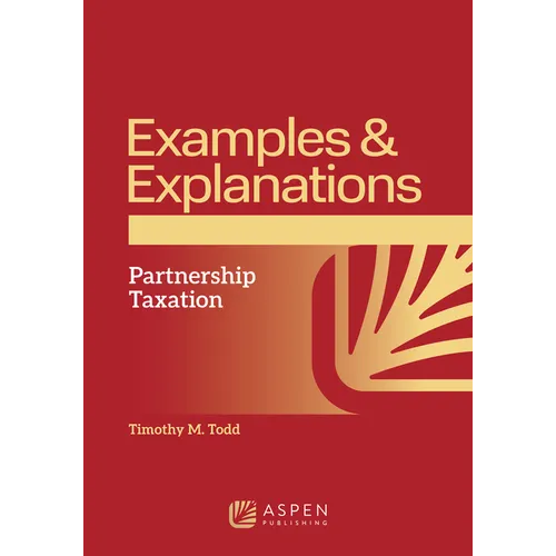 Examples and Explanations for Partnership Taxation