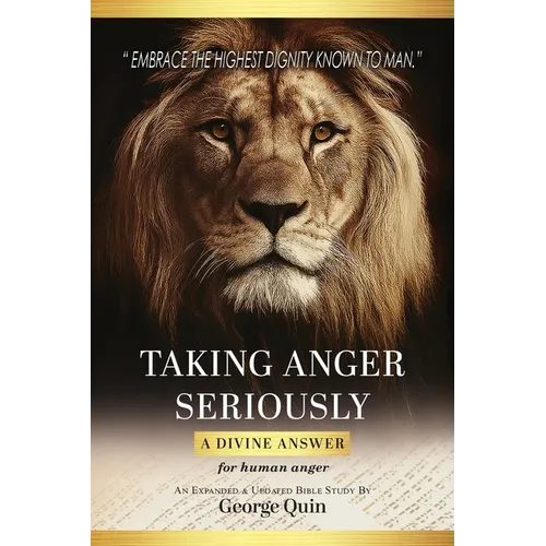 Taking Anger Seriously: A Divine Answer for Human Anger (An Expanded & Updated Bible Study)