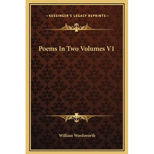 Poems In Two Volumes V1