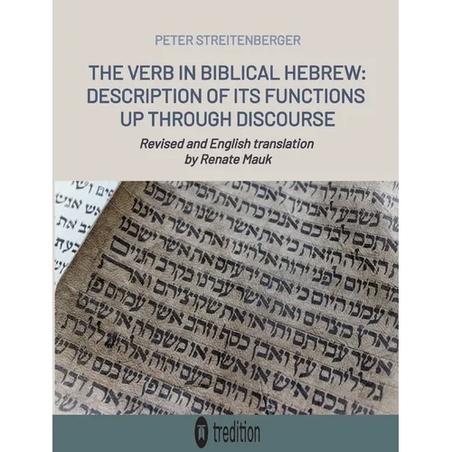 The Verb in Biblical Hebrew: Description of its Functions up through Discourse