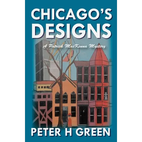 Chicago's Designs: A Patrick MacKenna Mystery