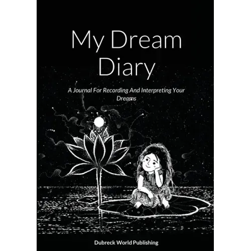 My Dream Diary: A Journal For Recording And Interpreting Your Dreams