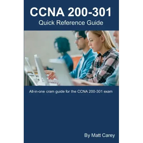 CCNA 200-301 Quick Reference Guide: Easy to follow study guide that will help you prepare for the new CCNA 200-301 exam