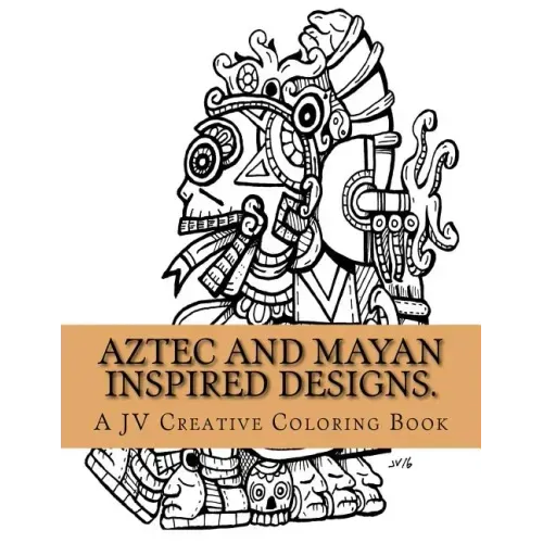 Aztec and Mayan inspired designs.: Aztec and Mayan adult coloring book