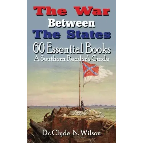 The War Between The States: 60 Essential Books