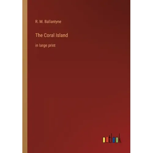 The Coral Island: in large print