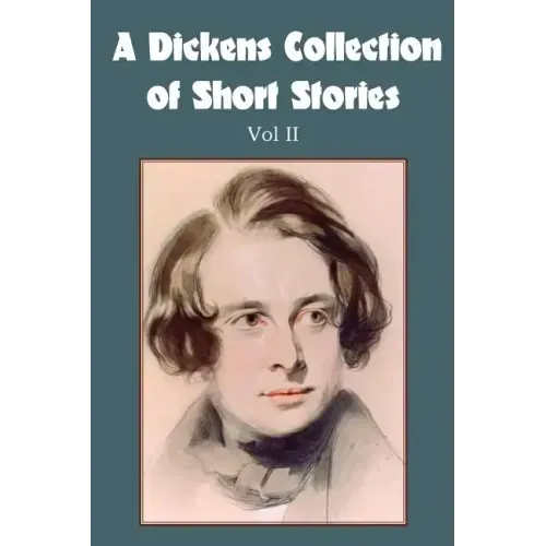 A Dickens Collection of Short Stories Vol II