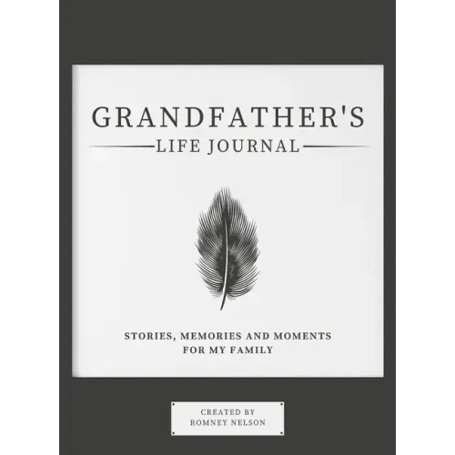 Grandfather's Life Journal: Stories, Memories and Moments for My Family