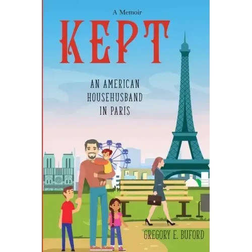 Kept: An American Househusband in Paris