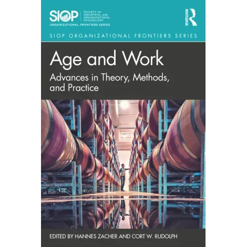 Age and Work: Advances in Theory, Methods, and Practice