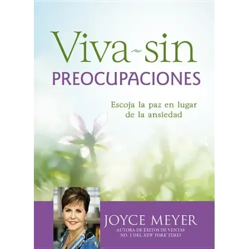 Viva Sin Preocupaciones: Escoja La Paz En Lugar de la Ansiedad