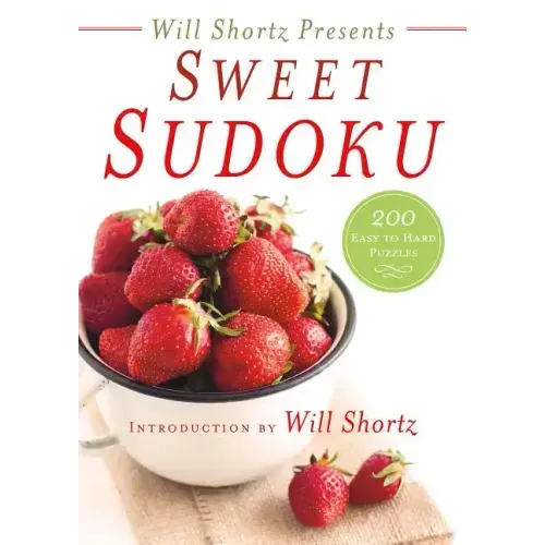 Will Shortz Presents Sweet Sudoku: 200 Easy to Hard Puzzles
