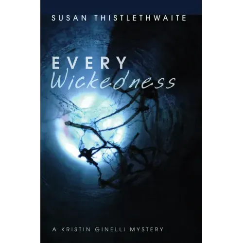 Every Wickedness: A Kristin Ginelli Mystery