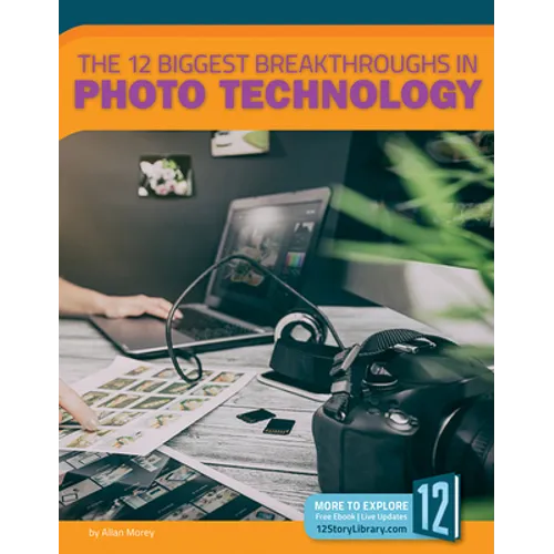 The 12 Biggest Breakthroughs in Photo Technology