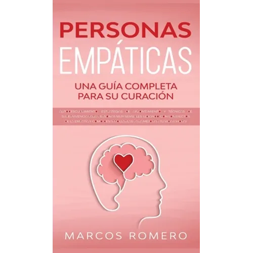 Personas Empáticas -Una guía completa para su curación: Autodescubrimiento, estrategias de afrontamiento y técnicas de supervivencia para personas muy