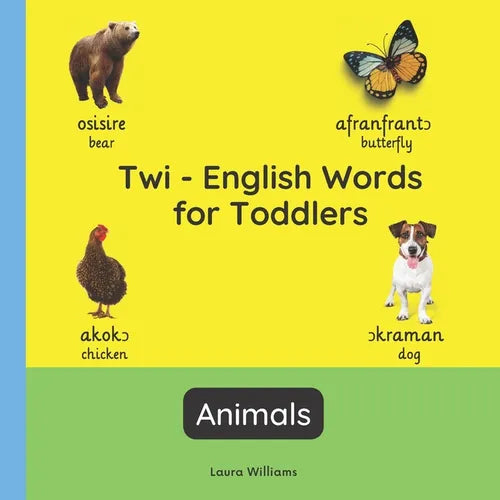 Twi - English Words for Toddlers - Animals: Teach and Learn Twi For Kids and Beginners Bilingual Picture Book with English Translations