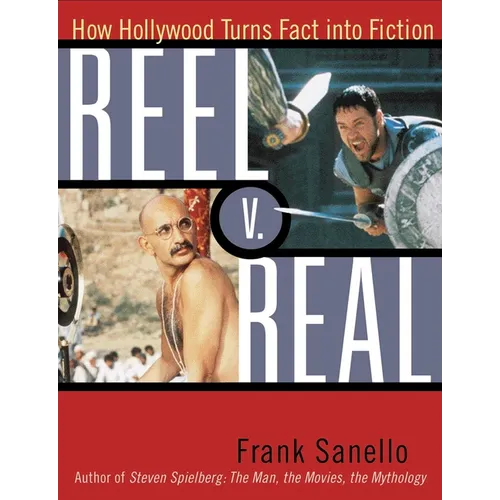 Reel V. Real: How Hollywood Turns Fact into Fiction