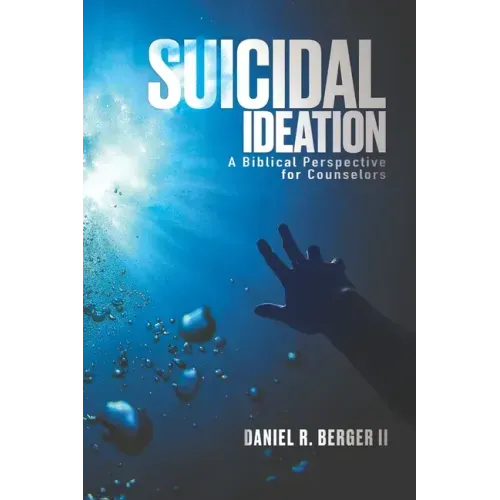 Suicidal Ideation: A Biblical Perspective for Counselors