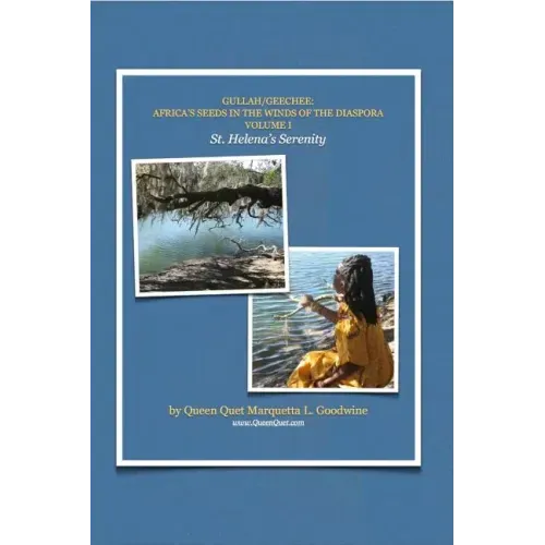 Gullah/Geechee: Africa's Seeds in the Winds of the Diaspora-St. Helena's Serenity