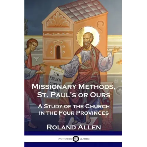 Missionary Methods, St. Paul's or Ours: A Study of the Church in the Four Provinces