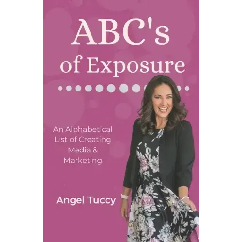 ABC's of Exposure: Media, Publishing & Speaking
