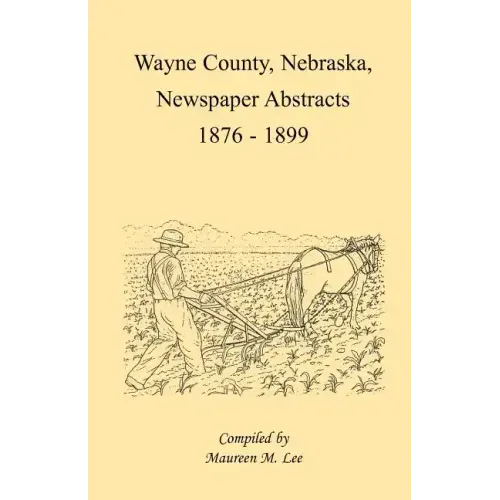 Wayne County, Nebraska Newspaper Abstracts, 1876-1899