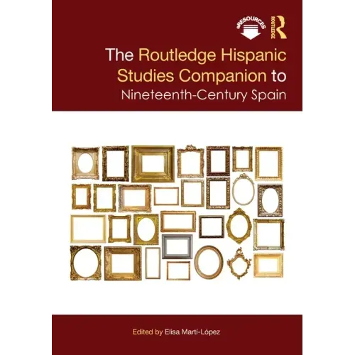 The Routledge Hispanic Studies Companion to Nineteenth-Century Spain