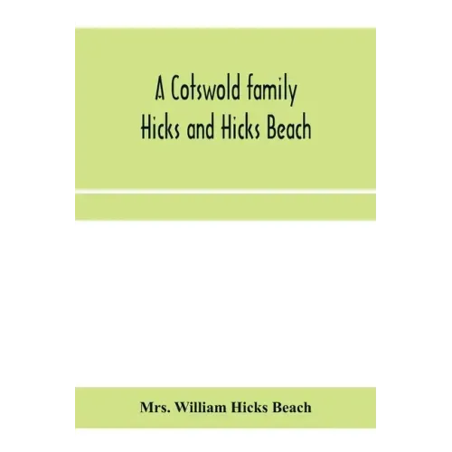 A Cotswold family: Hicks and Hicks Beach