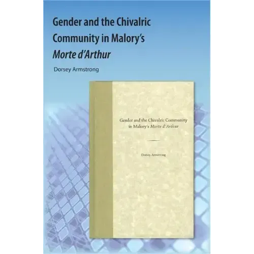Gender and the Chivalric Community in Malory's Morte d'Arthur