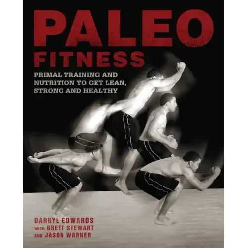 Paleo Fitness: A Primal Training and Nutrition Program to Get Lean, Strong and Healthy