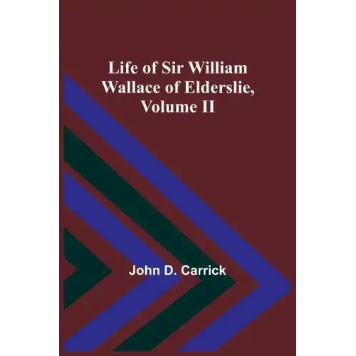 Life of Sir William Wallace of Elderslie, Volume II