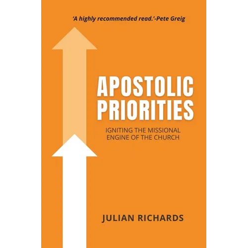 Apostolic Priorities: Igniting the Missional Engine of the Church
