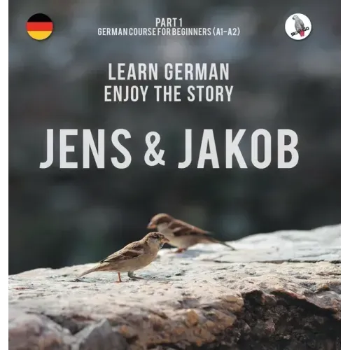 Jens und Jakob. Learn German. Enjoy the Story. Part 1 ‒ German Course for Beginners